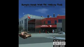 Bumpin Head With The Hallway Troll Feat  STD