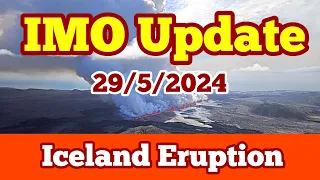 IMO Update (29/5/24): Iceland Volcano Eruption, Map, Start, Lava In West Grindavík Wall