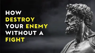 9 WAYS TO DESTROY YOUR ENEMY WITHOUT FIGHTING | STOICISM INSIGHTS