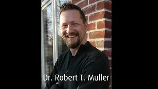 Relationship-Focused Trauma Therapy:  Psychologist Robert T. Muller