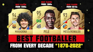 Best FOOTBALLER From Every DECADE 1870-2022! 😱🤯 ft. Maradona, Pele, Ronaldo… etc