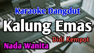 KALUNG EMAS - KARAOKE || NADA WANITA CEWEK || Didi Kempot || Audio HQ || Live Keyboard