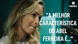 BIBIANA BOLSON ESCOLHE A MELHOR QUALIDADE DO TRABALHO DE ABEL FERREIRA!