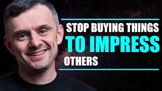 Stop Buying Dumb Things To Impress Others - Garyvee