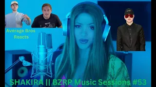 SHAKIRA, BZRP Music Sessions #53 Reaction - Average Bros Reacts!!