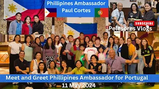 Meet and Greet Philippine's Ambassador Paul Cortes | Filipinos in Portugal Porto