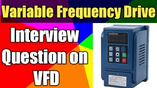 Interview Question On VFD| What is Variable Frequency Drive | Variable Frequency Drive Working