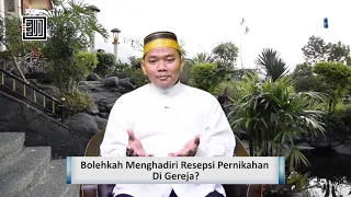 Bolehkah Menghadiri Resepsi Pernikahan Di Gereja? - Ustadz Ahmad Zarkasih, Lc