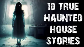 10 TRUE Disturbing Haunted House Scary Stories | Horror Stories To Fall Asleep To