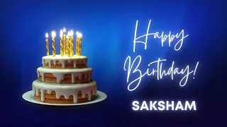 SAKSHAM Happy birthday song | Happy Birthday SAKSHAM | SAKSHAM Happy birthday to You