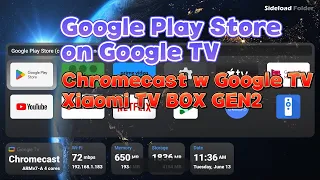 Find Google Play Store on Google TV (XIAOMI TV BOX S GEN2 & Chromecast with Google TV & SONY BRAVIA)