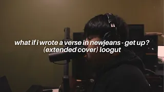 what if i wrote a verse in newjeans - get up? (extended cover) loogut