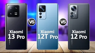 Xiaomi 13 Pro VS Xiaomi 12 Pro VS Xiaomi 12T Pro