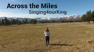 Across the Miles - Music Video {Singing4ourKing}