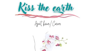 kiss the earth - Ajeet Kaur / Cover