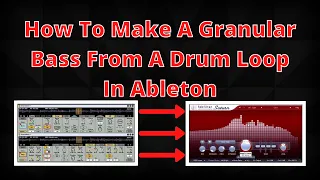 How To: Make A Granular Bass From A Drum Loop In Ableton!! (Dubstep Tips & Tricks)