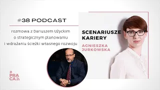 Dariusz Użycki - jak zaplanować strategię własnego rozwoju zawodowego? Odcinek 38