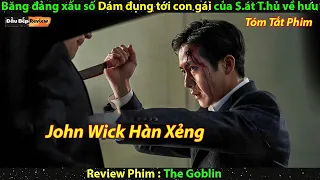 Băng đảng xấu số Dám đụng tới con gái của S.át T.hủ về hưu - review phim lẻ hàn