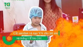 Phẫu thuật cắt amidan và nạo VA bằng công nghệ Plasma Plus cho bé Nguyễn Tuệ Linh 7 tuổi