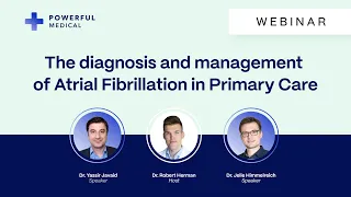 The Diagnosis and Management of Atrial Fibrillation in Primary Care (Powerful Medical Webinar)