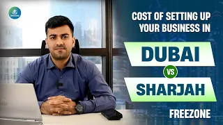 Cost of Setting up Your Business in Dubai vs Sharjah Freezone