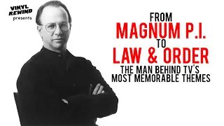 From Magnum P.I. to Law & Order - The Man Behind TV’s Most Memorable Themes | Vinyl Rewind