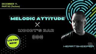 HK:22 | Melodic Attitude X Moody's Bar: 2021-12-11 Part2 mix. It is NOT CORONITA.