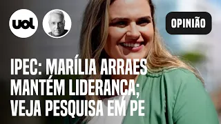 Ipec: Marília Arraes mantém liderança em Pernambuco; Raquel Lyra e Miguel Coelho empatam com 17%