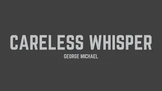 George Michael - Careless Whisper (Extended Version) (Lyrics)