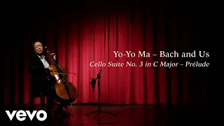 Yo-Yo Ma - Bach and Us - Cello Suite in C Major: Prelude