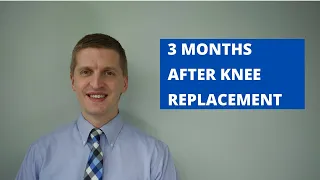 What To Do 3 Months After Knee Replacement Surgery