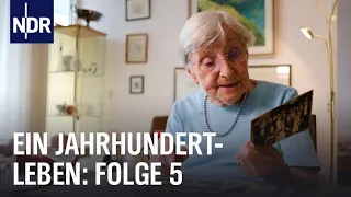 Ein Jahrhundertleben (Folge 5) | Das Vermächtnis der 100-Jährigen | NDR Doku