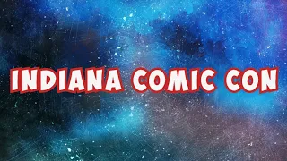 I Went to Indiana Comic Con!