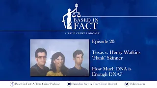 Episode 20 - Texas v. Skinner:  How Much DNA is Enough DNA?