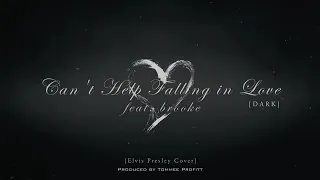 Can't Help Falling in Love [DARK VERSION] - Tommee Profitt Cover (feat. brooke)