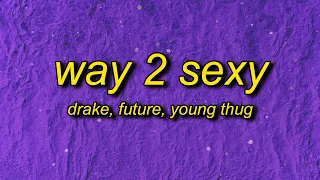 Drake - Way 2 Sexy (Lyrics) Future, Young Thug | i'm too sexy for this syrup too sexy for your girl