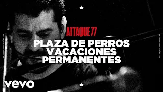 Attaque 77 - Plaza de Perros / Vacaciones Permanentes (Sesiones Pandémicas)