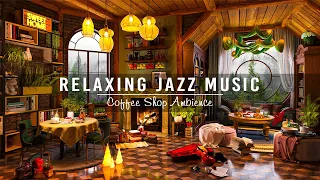 Relax and Unwind with Warm Jazz Instrumental Music ☕ Cozy Coffee Shop Ambience ~ Relaxing Jazz Music