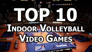 Top 10 Best Indoor Volleyball Video Games of All Time