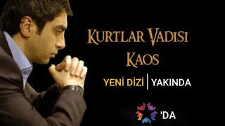 Kurtlar Vadisi Kaos Yakında Star'da