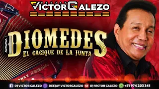 MIX  DIOMEDES DIAZ DJ VICTOR GALEZO PURA CABILLA