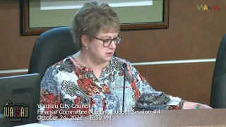 Wausau Finance Committee Budget Session #4 - 10/24/22