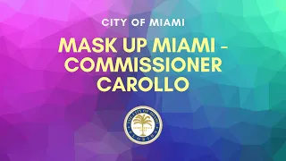 Mask Up Miami - Commissioner Carollo