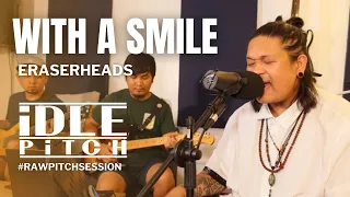 WITH A SMILE by Eraserheads | IDLEPITCH Covers