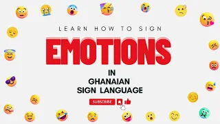 Learn How to Sign EMOTIONS in Ghanaian Sign Language
