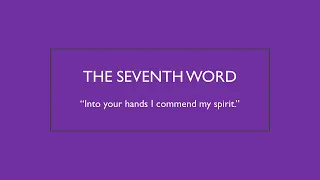 The Seven Last Words of Jesus - The Seventh Word