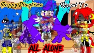 Poppy playtime react to All alone