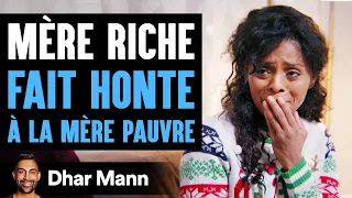 Mére Riche FAIT HONTE À LA MÈRE PAUVRE | Dhar Mann