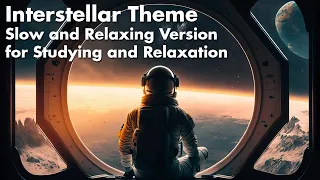 Interstellar Theme - Slow and Relaxing Version for Studying and Relaxation (1 Hour Loop)