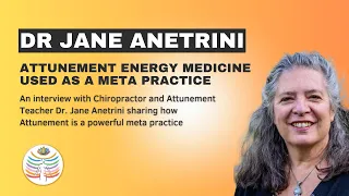 Dr Jane Anetrini: Attunement Energy Medicine Used As A Meta Practice